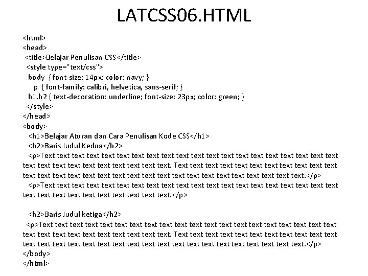 LATCSS 06. HTML <html> <head> <title>Belajar Penulisan CSS</title> <style type="text/css"> body { font-size: 14