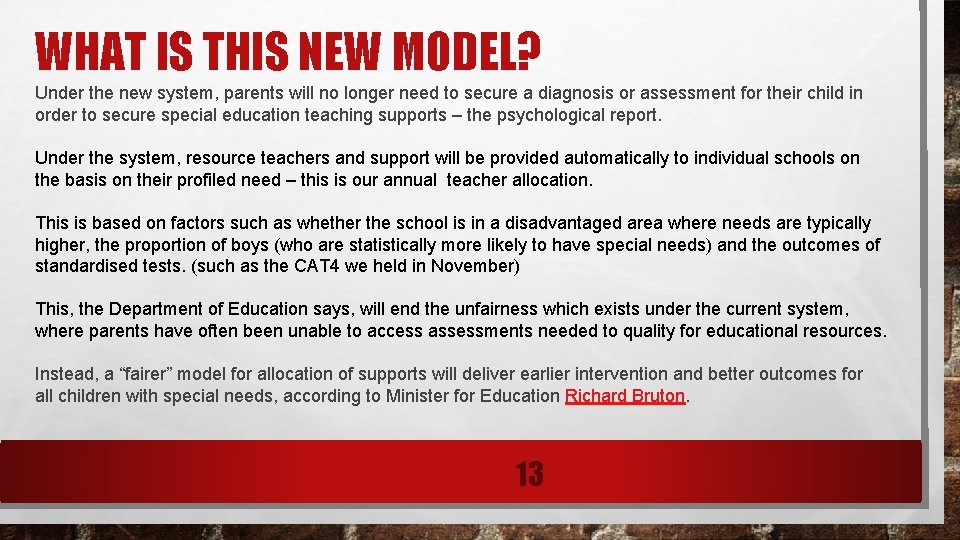 WHAT IS THIS NEW MODEL? Under the new system, parents will no longer need