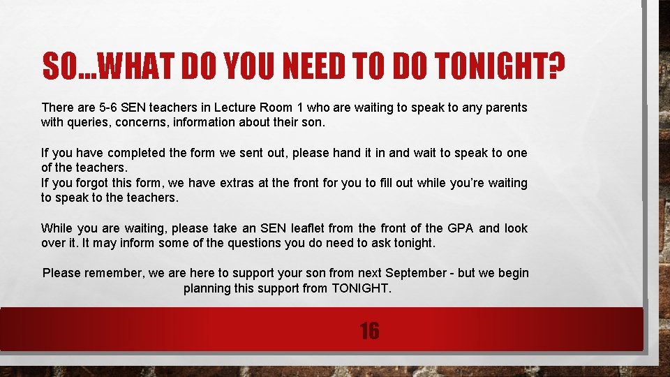 SO…WHAT DO YOU NEED TO DO TONIGHT? There are 5 -6 SEN teachers in