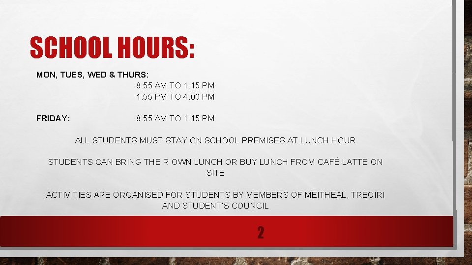 SCHOOL HOURS: MON, TUES, WED & THURS: 8. 55 AM TO 1. 15 PM