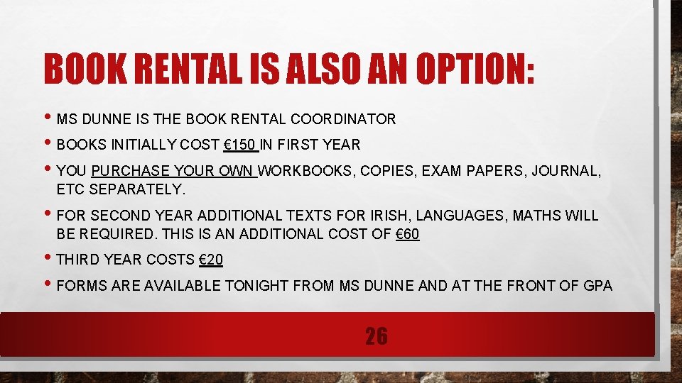 BOOK RENTAL IS ALSO AN OPTION: • MS DUNNE IS THE BOOK RENTAL COORDINATOR