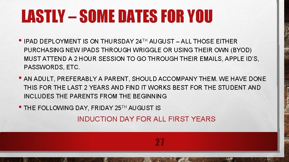 LASTLY – SOME DATES FOR YOU • IPAD DEPLOYMENT IS ON THURSDAY 24 TH