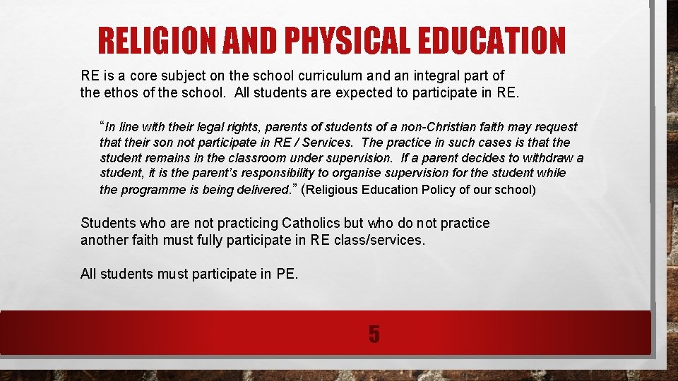 RELIGION AND PHYSICAL EDUCATION RE is a core subject on the school curriculum and