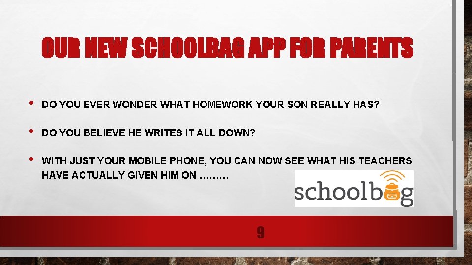 OUR NEW SCHOOLBAG APP FOR PARENTS • DO YOU EVER WONDER WHAT HOMEWORK YOUR