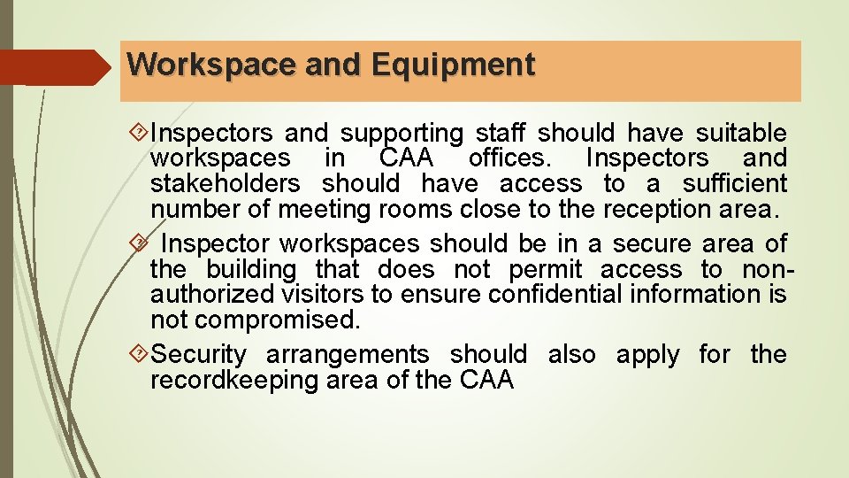 Workspace and Equipment Inspectors and supporting staff should have suitable workspaces in CAA offices.