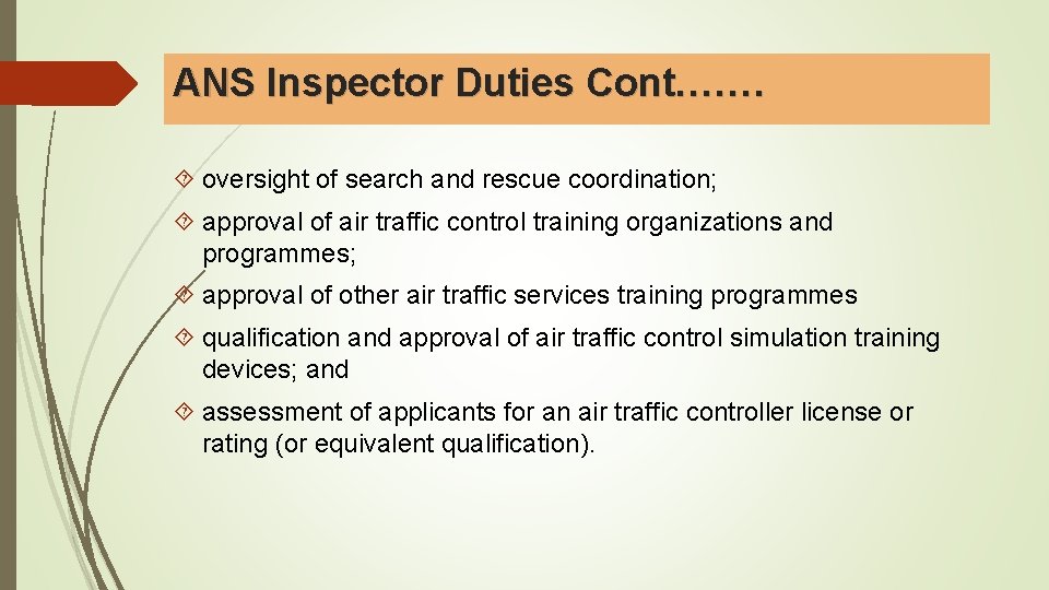 ANS Inspector Duties Cont. …… oversight of search and rescue coordination; approval of air