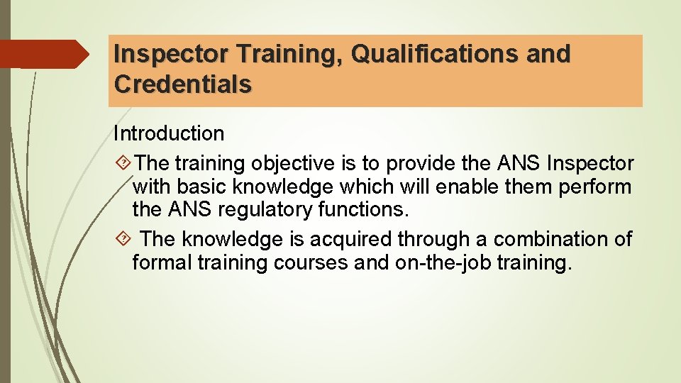 Inspector Training, Qualifications and Credentials Introduction The training objective is to provide the ANS