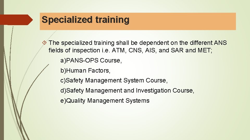 Specialized training The specialized training shall be dependent on the different ANS fields of