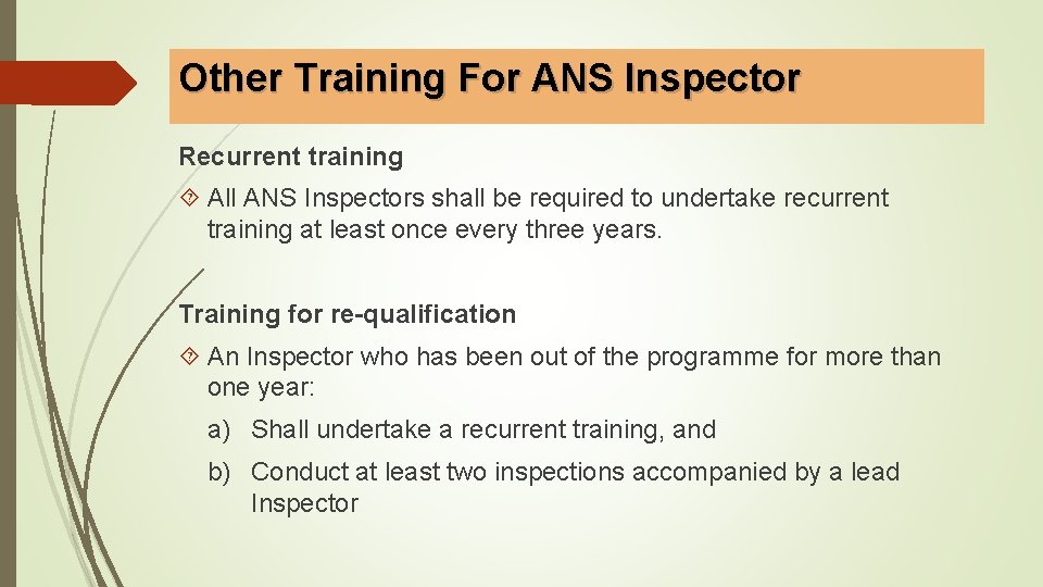 Other Training For ANS Inspector Recurrent training All ANS Inspectors shall be required to