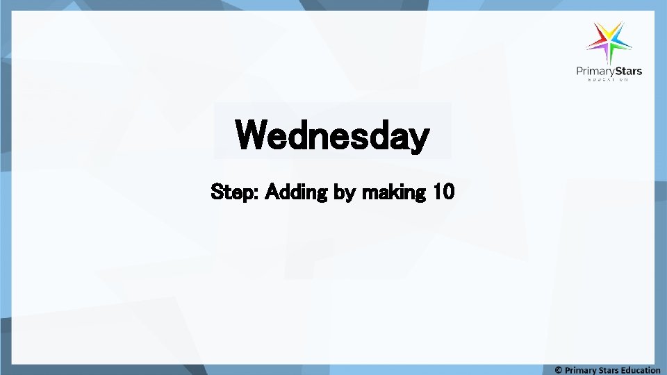 Wednesday Step: Adding by making 10 