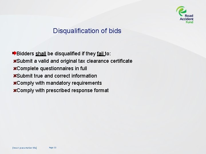 Disqualification of bids Bidders shall be disqualified if they fail to: Submit a valid