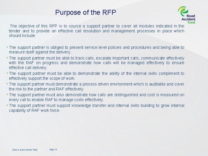 Purpose of the RFP The objective of this RFP is to source a support