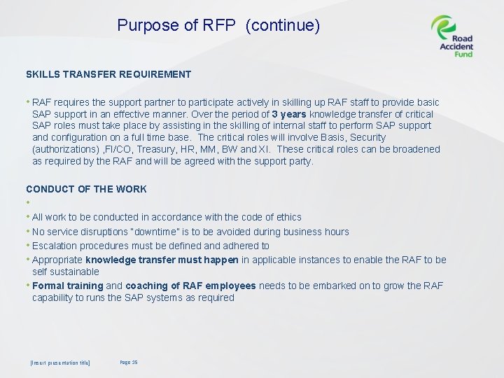 Purpose of RFP (continue) SKILLS TRANSFER REQUIREMENT • RAF requires the support partner to