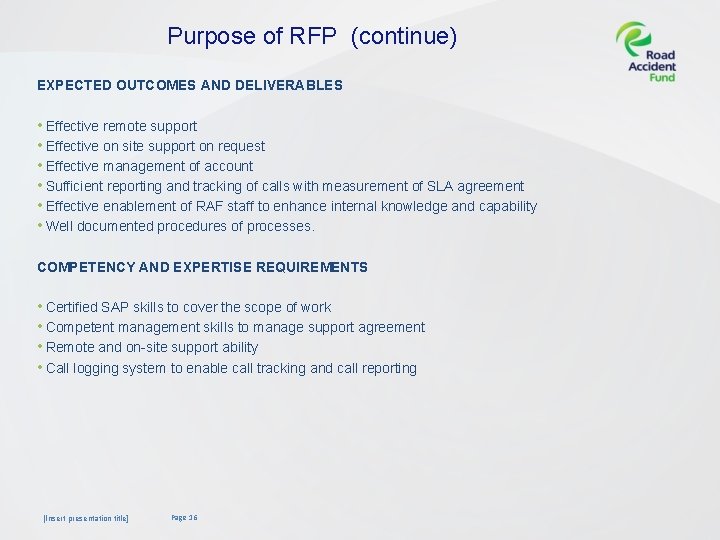 Purpose of RFP (continue) EXPECTED OUTCOMES AND DELIVERABLES • Effective remote support • Effective