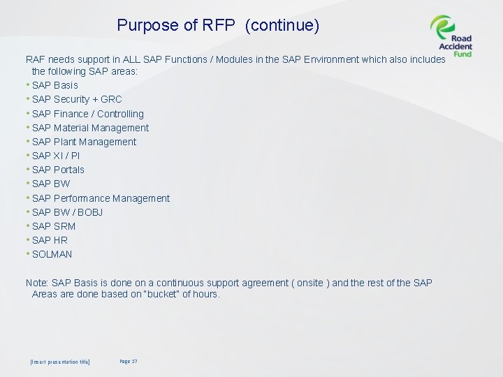 Purpose of RFP (continue) RAF needs support in ALL SAP Functions / Modules in