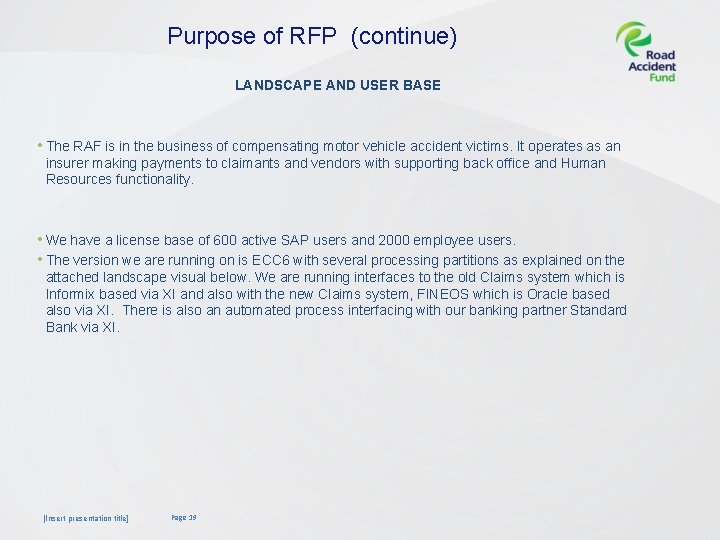 Purpose of RFP (continue) LANDSCAPE AND USER BASE • The RAF is in the