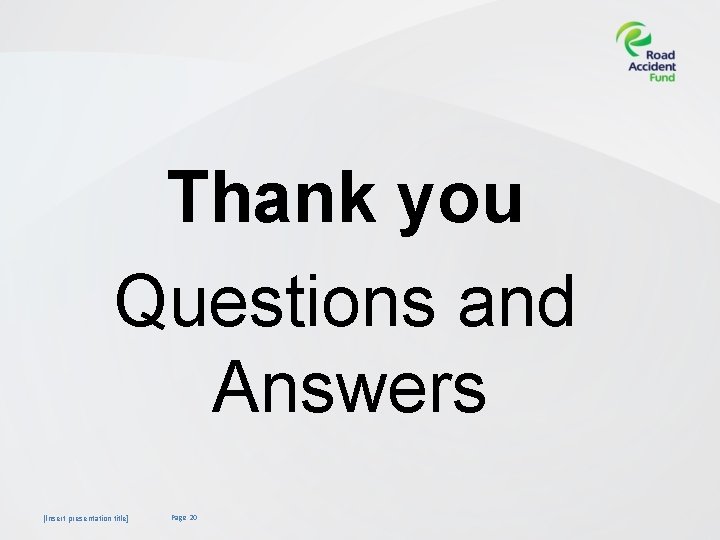 Thank you Questions and Answers [Insert presentation title] Page 20 