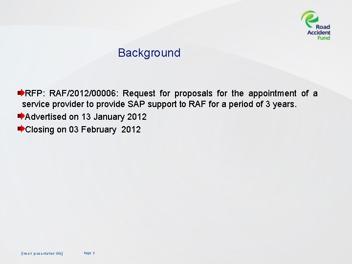 Background RFP: RAF/2012/00006: Request for proposals for the appointment of a service provider to