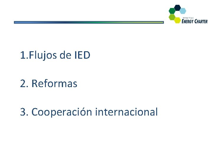 1. Flujos de IED 2. Reformas 3. Cooperación internacional 