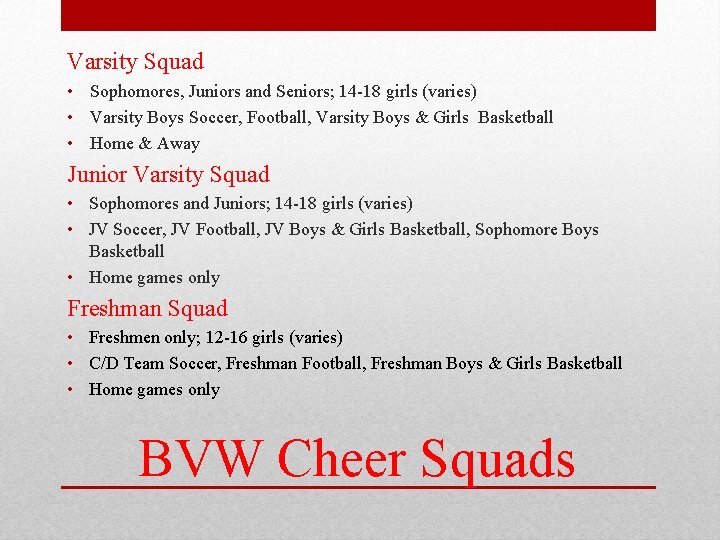 Varsity Squad • Sophomores, Juniors and Seniors; 14 -18 girls (varies) • Varsity Boys