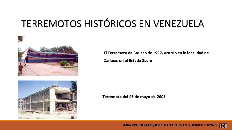 TERREMOTOS HISTÓRICOS EN VENEZUELA El Terremoto de Cariaco de 1997, ocurrió en la localidad
