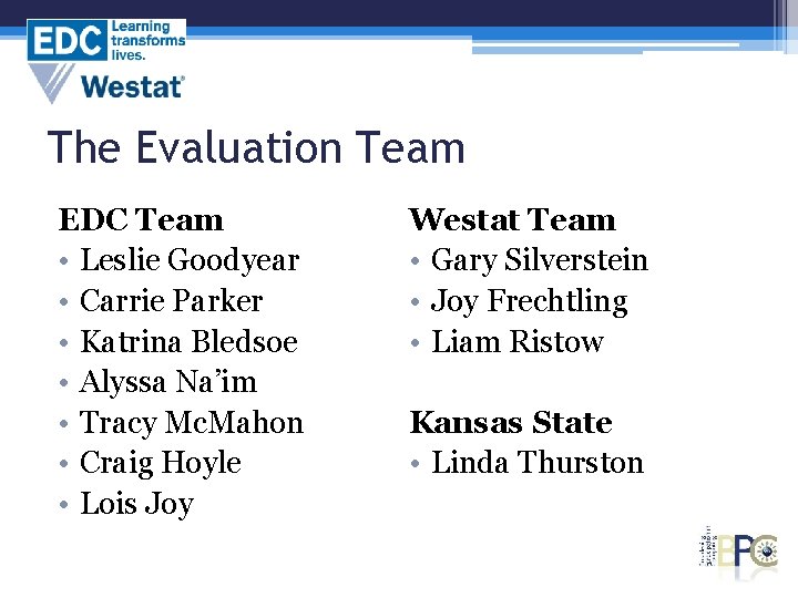The Evaluation Team EDC Team • Leslie Goodyear • Carrie Parker • Katrina Bledsoe