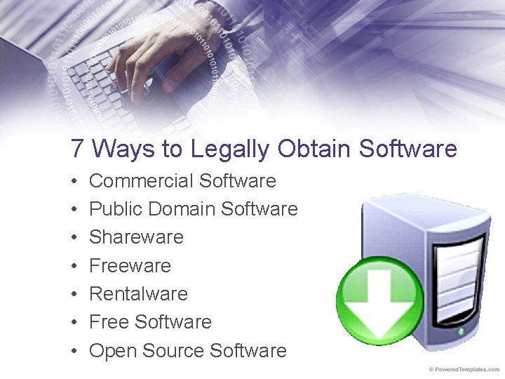 7 Ways to Legally Obtain Software • • Commercial Software Public Domain Software Shareware
