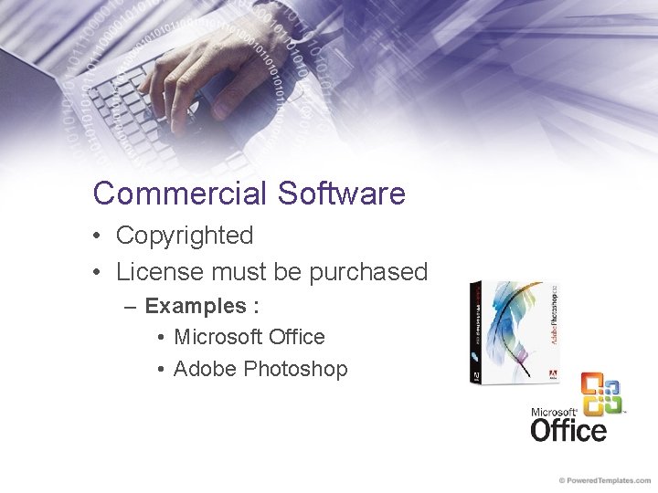 Commercial Software • Copyrighted • License must be purchased – Examples : • Microsoft
