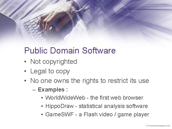 Public Domain Software • Not copyrighted • Legal to copy • No one owns
