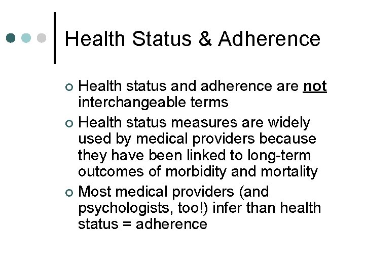 Health Status & Adherence Health status and adherence are not interchangeable terms ¢ Health