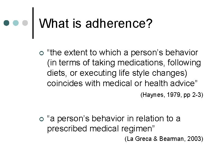 What is adherence? ¢ “the extent to which a person’s behavior (in terms of