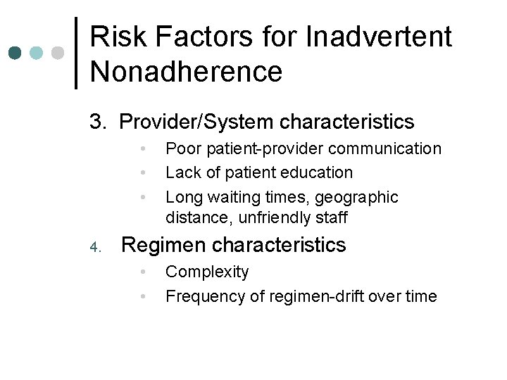 Risk Factors for Inadvertent Nonadherence 3. Provider/System characteristics • • • 4. Poor patient-provider