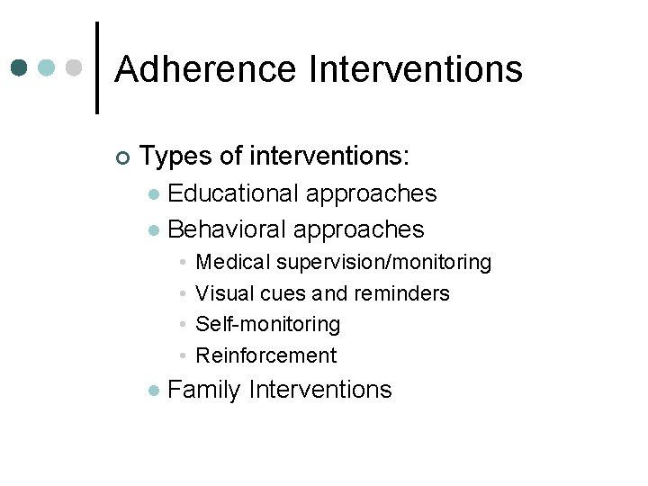 Adherence Interventions ¢ Types of interventions: Educational approaches l Behavioral approaches l • •