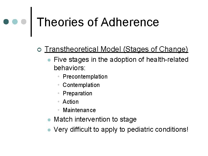 Theories of Adherence ¢ Transtheoretical Model (Stages of Change) l Five stages in the