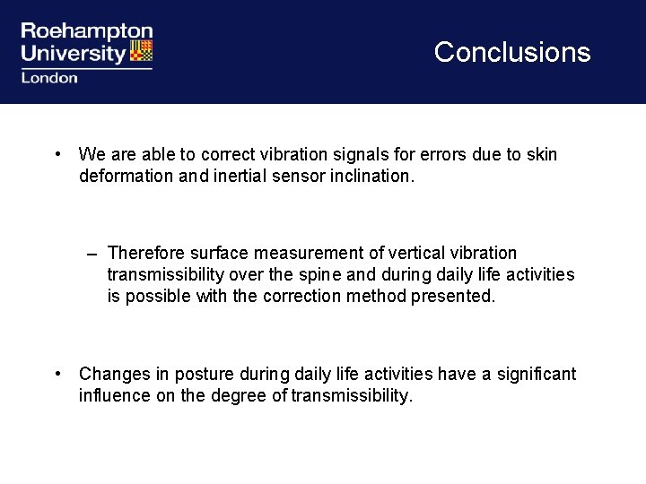 Conclusions • We are able to correct vibration signals for errors due to skin