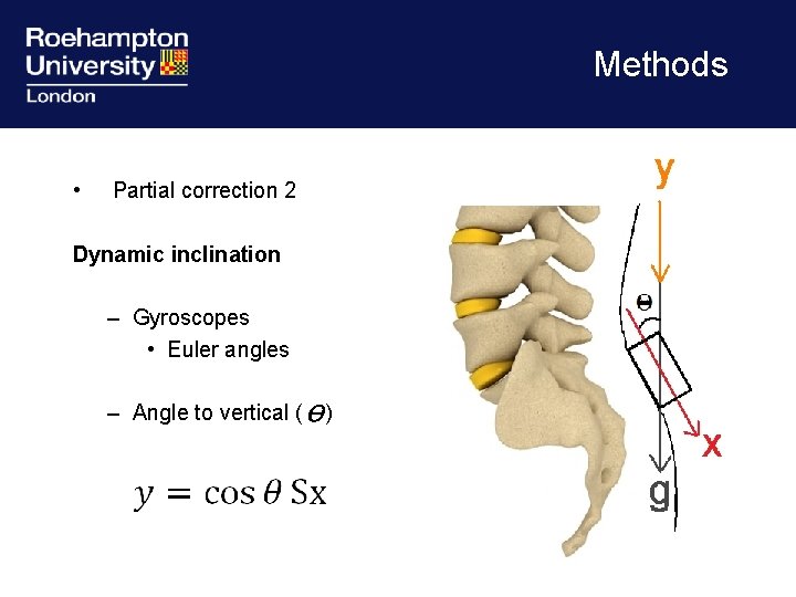 Methods • Partial correction 2 Dynamic inclination – Gyroscopes • Euler angles – Angle