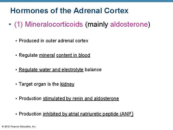 Hormones of the Adrenal Cortex • (1) Mineralocorticoids (mainly aldosterone) • Produced in outer