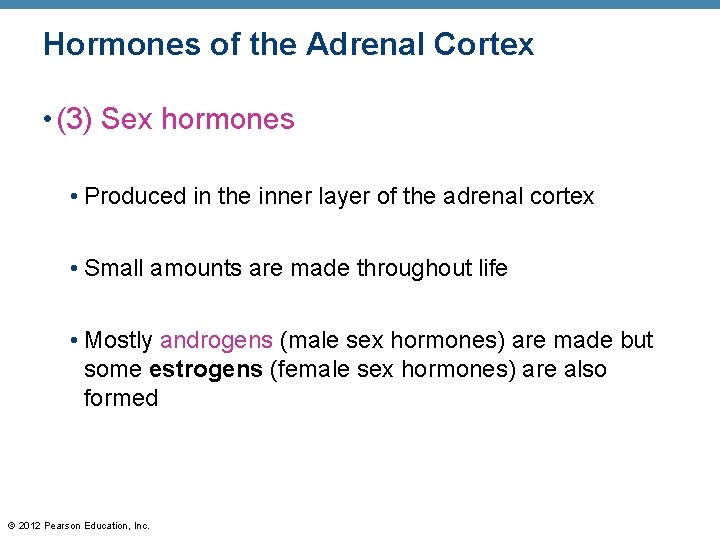 Hormones of the Adrenal Cortex • (3) Sex hormones • Produced in the inner
