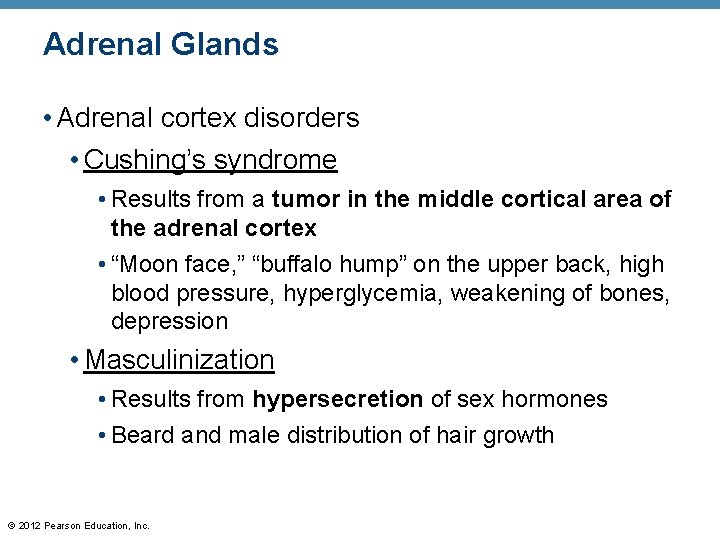 Adrenal Glands • Adrenal cortex disorders • Cushing’s syndrome • Results from a tumor