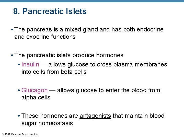 8. Pancreatic Islets • The pancreas is a mixed gland has both endocrine and