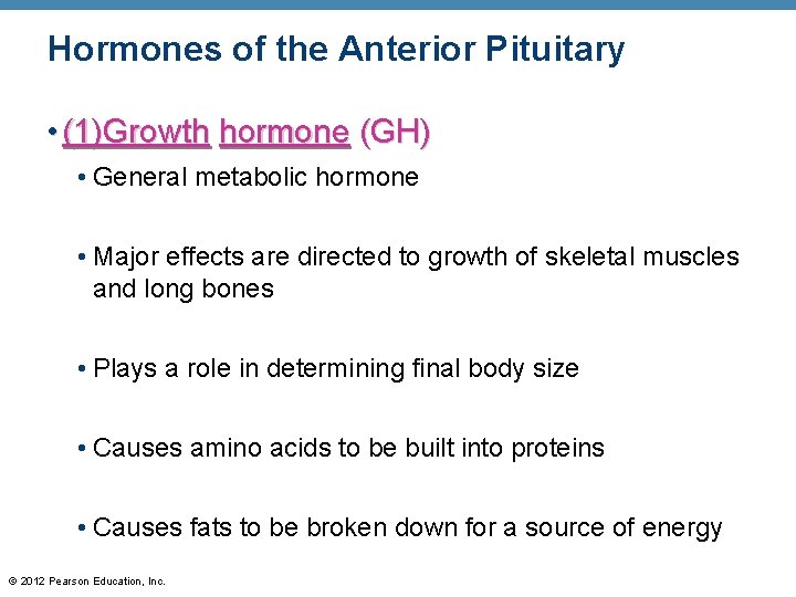 Hormones of the Anterior Pituitary • (1)Growth hormone (GH) • General metabolic hormone •