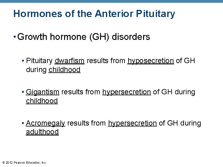 Hormones of the Anterior Pituitary • Growth hormone (GH) disorders • Pituitary dwarfism results