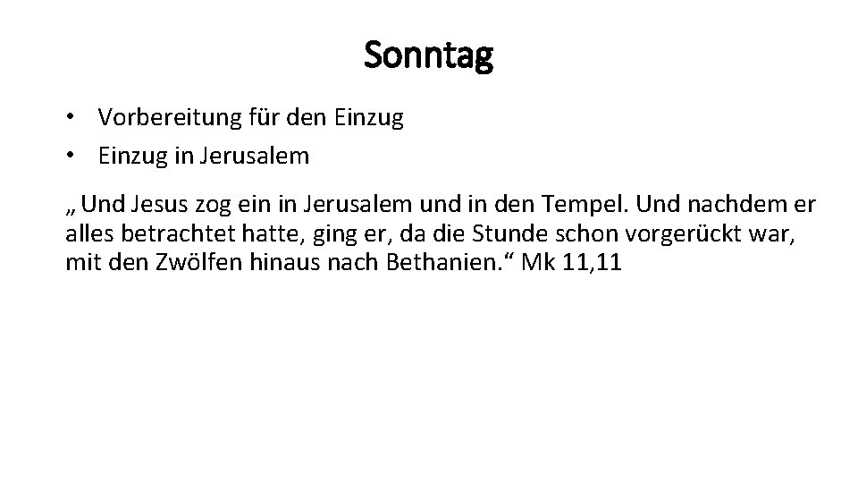 Sonntag • Vorbereitung für den Einzug • Einzug in Jerusalem „ Und Jesus zog