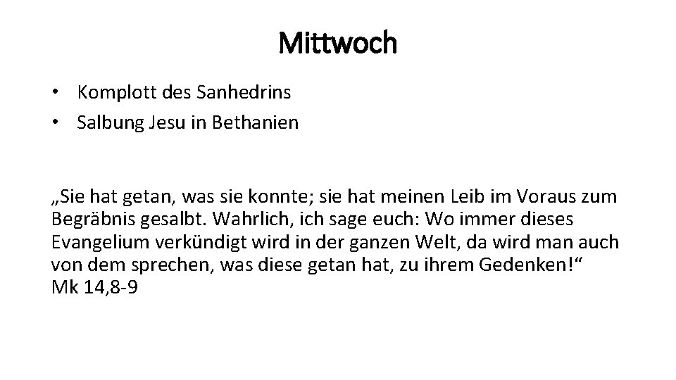 Mittwoch • Komplott des Sanhedrins • Salbung Jesu in Bethanien „Sie hat getan, was