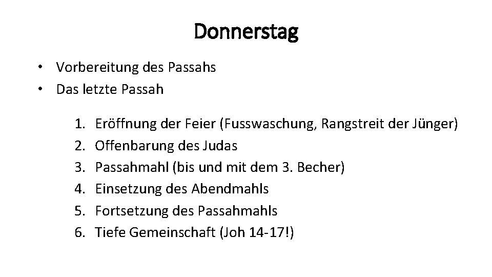 Donnerstag • Vorbereitung des Passahs • Das letzte Passah 1. 2. 3. 4. 5.