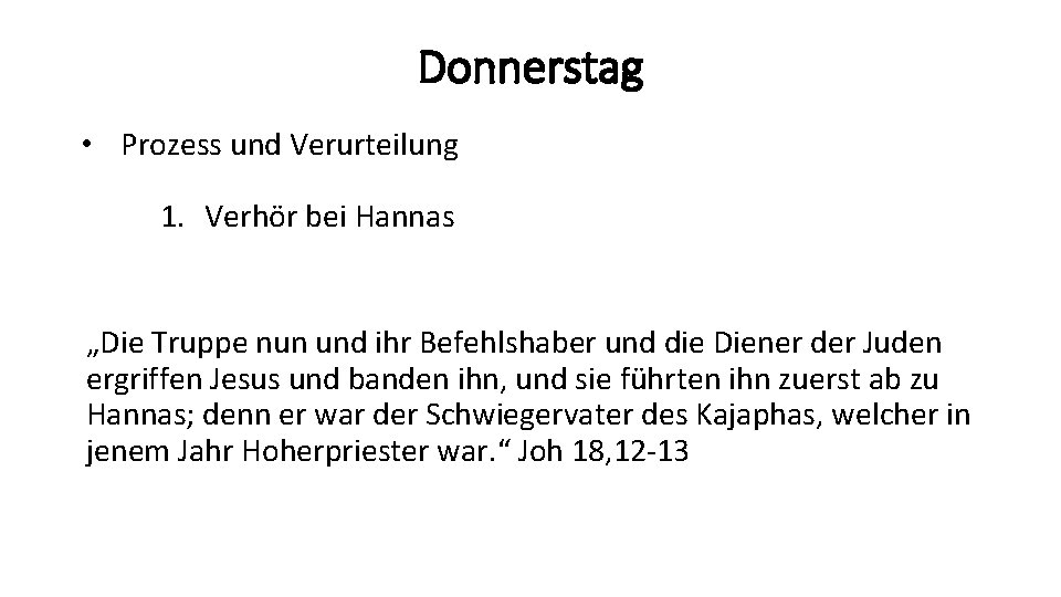 Donnerstag • Prozess und Verurteilung 1. Verhör bei Hannas „Die Truppe nun und ihr
