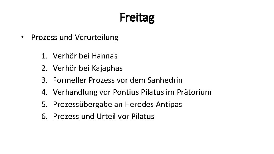 Freitag • Prozess und Verurteilung 1. 2. 3. 4. 5. 6. Verhör bei Hannas