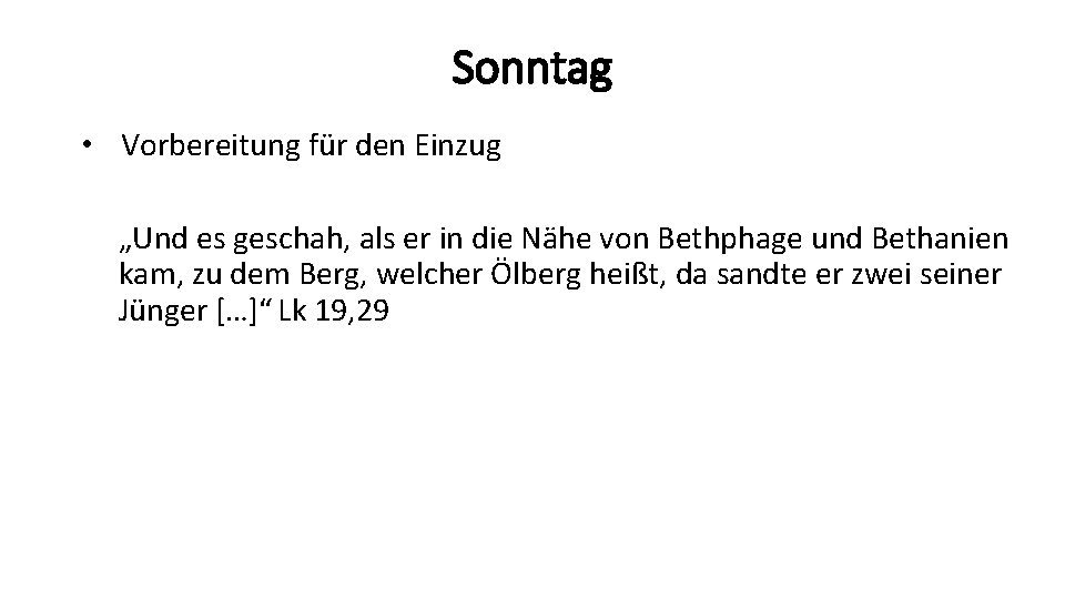 Sonntag • Vorbereitung für den Einzug „Und es geschah, als er in die Nähe