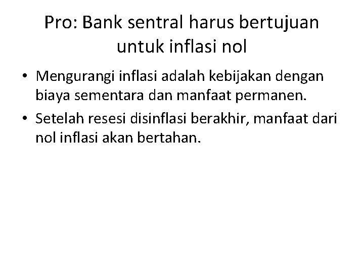 Pro: Bank sentral harus bertujuan untuk inflasi nol • Mengurangi inflasi adalah kebijakan dengan