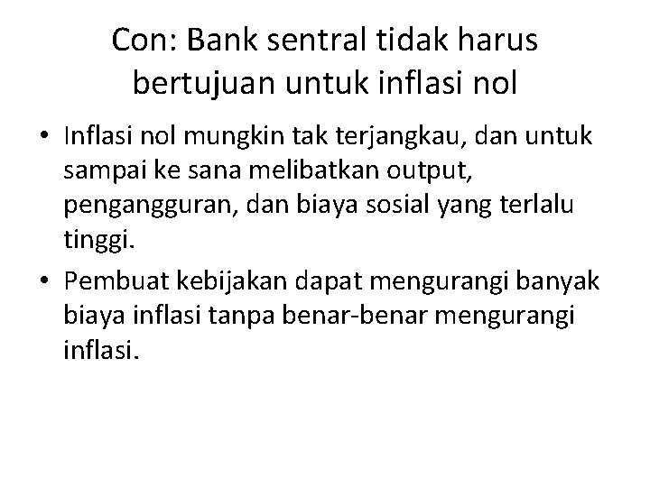 Con: Bank sentral tidak harus bertujuan untuk inflasi nol • Inflasi nol mungkin tak